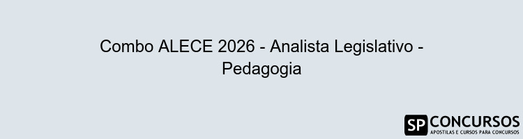 Combo ALECE 2026 - Analista Legislativo - Pedagogia