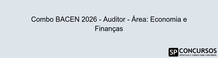 Combo BACEN 2026 - Auditor - Área: Economia e Finanças
