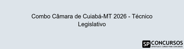 Combo Câmara de Cuiabá-MT 2026 - Técnico Legislativo