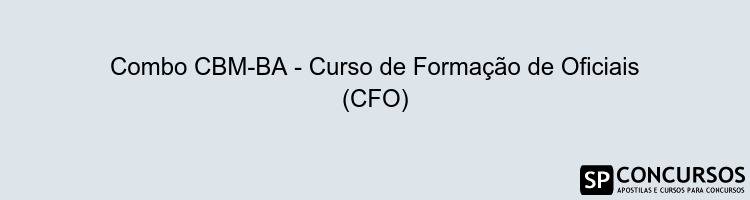 Combo CBM-BA - Curso de Formação de Oficiais (CFO)