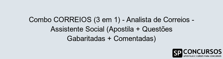 Combo CORREIOS (3 em 1) - Analista de Correios - Assistente Social (Apostila + Questões Gabaritadas + Comentadas)