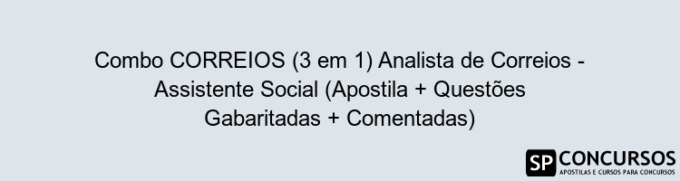 Combo CORREIOS (3 em 1) Analista de Correios - Assistente Social (Apostila + Questões Gabaritadas + Comentadas)