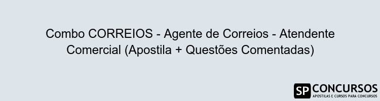 Combo CORREIOS - Agente de Correios - Atendente Comercial (Apostila + Questões Comentadas)