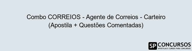 Combo CORREIOS - Agente de Correios - Carteiro (Apostila + Questões Comentadas)