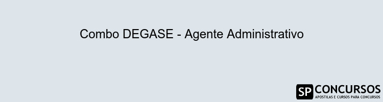 Combo DEGASE - Agente Administrativo