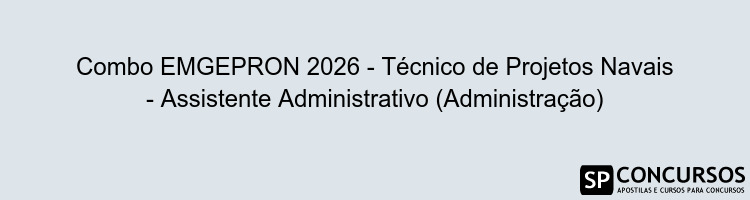 Combo EMGEPRON 2026 - Técnico de Projetos Navais - Assistente Administrativo (Administração)