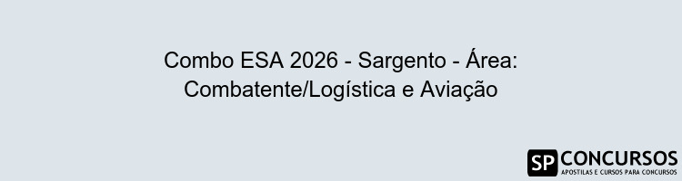 Combo ESA 2026 - Sargento - Área: Combatente/Logística e Aviação