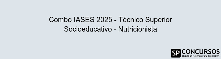 Combo IASES 2025 - Técnico Superior Socioeducativo - Nutricionista