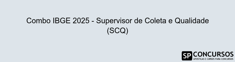Combo IBGE 2025 - Supervisor de Coleta e Qualidade (SCQ)