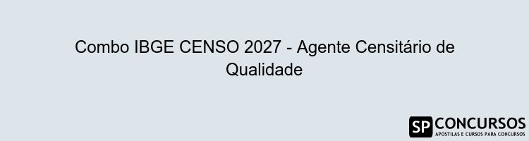 Combo IBGE CENSO 2027 - Agente Censitário de Qualidade