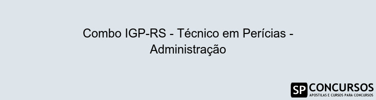 Combo IGP-RS - Técnico em Perícias - Administração