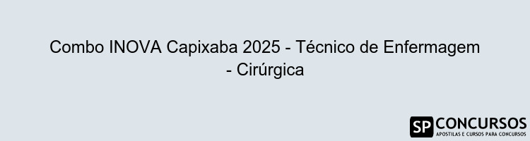Combo INOVA Capixaba 2025 - Técnico de Enfermagem - Cirúrgica