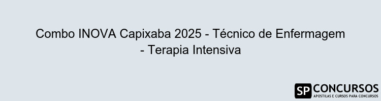 Combo INOVA Capixaba 2025 - Técnico de Enfermagem - Terapia Intensiva