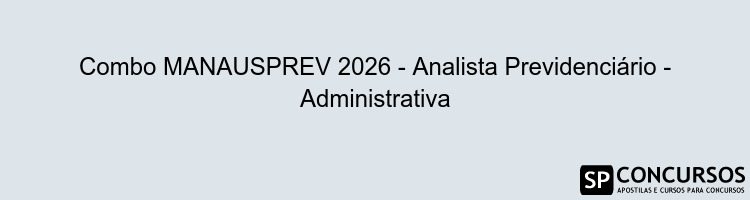 Combo MANAUSPREV 2026 - Analista Previdenciário - Administrativa
