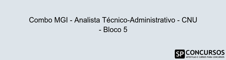 Combo MGI - Analista Técnico-Administrativo - CNU - Bloco 5