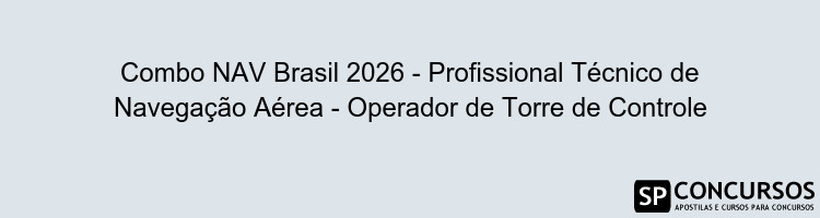 Combo NAV Brasil 2026 - Profissional Técnico de Navegação Aérea - Operador de Torre de Controle