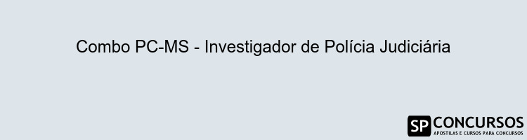 Combo PC-MS - Investigador de Polícia Judiciária