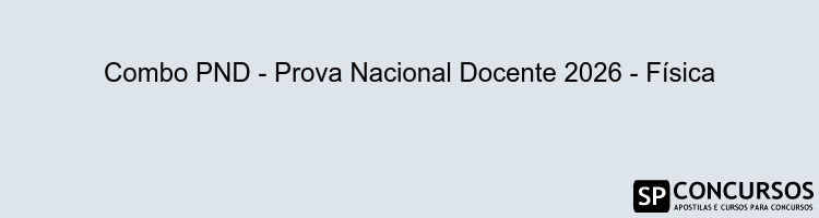 Combo PND - Prova Nacional Docente 2026 - Física