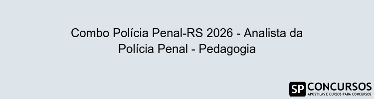 Combo Polícia Penal-RS 2026 - Analista da Polícia Penal - Pedagogia