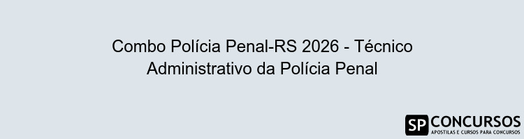 Combo Polícia Penal-RS 2026 - Técnico Administrativo da Polícia Penal