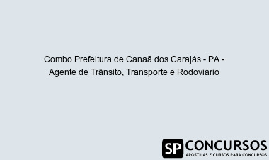 Combo Prefeitura de Canaã dos Carajás - PA - Agente de Trânsito, Transporte e Rodoviário