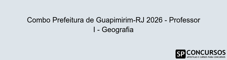 Combo Prefeitura de Guapimirim-RJ 2026 - Professor I - Geografia