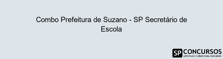 Combo Prefeitura de Suzano - SP Secretário de Escola