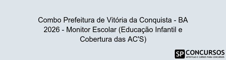 Combo Prefeitura de Vitória da Conquista - BA 2026 - Monitor Escolar (Educação Infantil e Cobertura das AC'S)