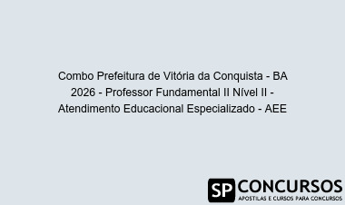 Combo Prefeitura de Vitória da Conquista - BA 2026 - Professor Fundamental II Nível II - Atendimento Educacional Especializado - AEE
