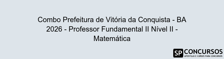 Combo Prefeitura de Vitória da Conquista - BA 2026 - Professor Fundamental II Nível II - Matemática