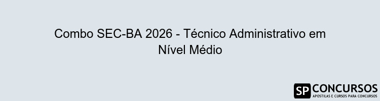 Combo SEC-BA 2026 - Técnico Administrativo em Nível Médio