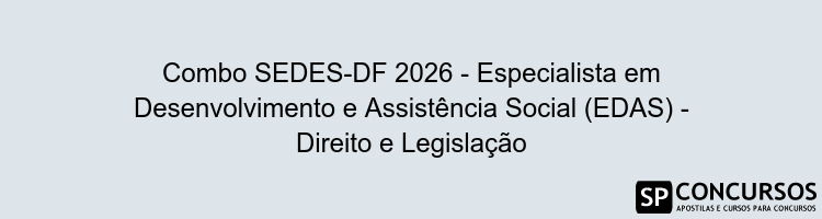Combo SEDES-DF 2026 - Especialista em Desenvolvimento e Assistência Social (EDAS) - Direito e Legislação