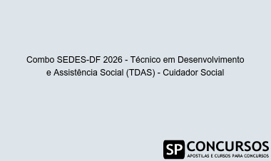 Combo SEDES-DF 2026 - Técnico em Desenvolvimento e Assistência Social (TDAS) - Cuidador Social