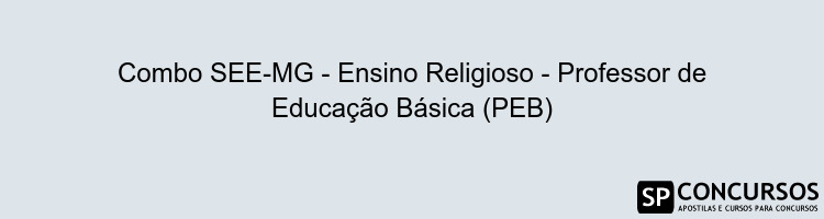 Combo SEE-MG - Ensino Religioso - Professor de Educação Básica (PEB)