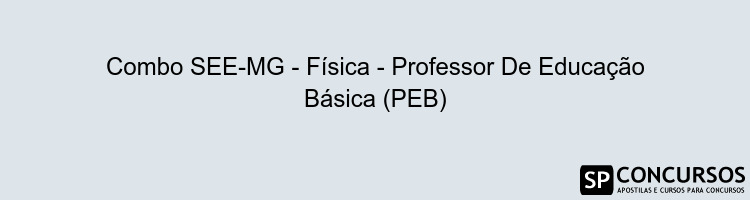 Combo SEE-MG - Física - Professor De Educação Básica (PEB)