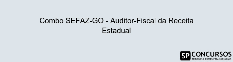 Combo SEFAZ-GO - Auditor-Fiscal da Receita Estadual