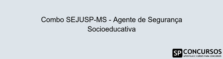 Combo SEJUSP-MS - Agente de Segurança Socioeducativa
