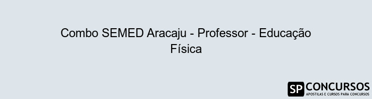 Combo SEMED Aracaju - Professor - Educação Física