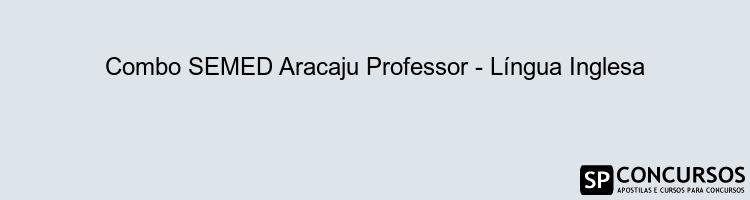 Combo SEMED Aracaju Professor - Língua Inglesa