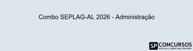 Combo SEPLAG-AL 2026 - Administração