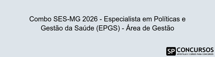 Combo SES-MG 2026 - Especialista em Políticas e Gestão da Saúde (EPGS) - Área de Gestão