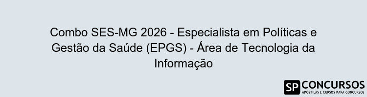 Combo SES-MG 2026 - Especialista em Políticas e Gestão da Saúde (EPGS) - Área de Tecnologia da Informação