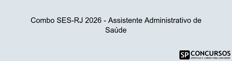 Combo SES-RJ 2026 - Assistente Administrativo de Saúde