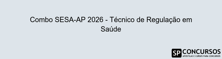 Combo SESA-AP 2026 - Técnico de Regulação em Saúde