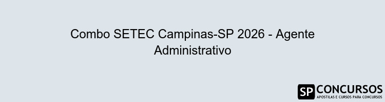 Combo SETEC Campinas-SP 2026 - Agente Administrativo