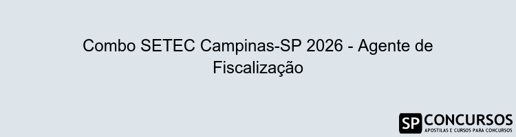 Combo SETEC Campinas-SP 2026 - Agente de Fiscalização