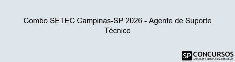 Combo SETEC Campinas-SP 2026 - Agente de Suporte Técnico