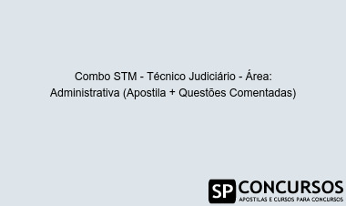 Combo STM - Técnico Judiciário - Área: Administrativa (Apostila + Questões Comentadas)