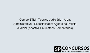 Combo STM - Técnico Judiciário - Área: Administrativa - Especialidade: Agente da Polícia Judicial (Apostila + Questões Comentadas)