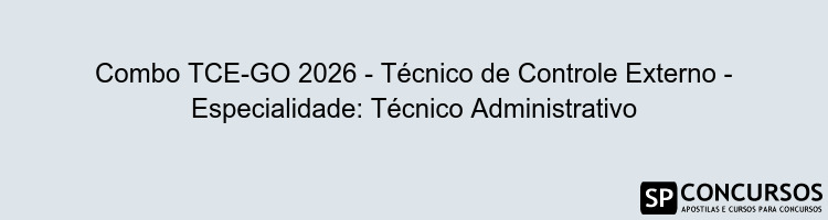 Combo TCE-GO 2026 - Técnico de Controle Externo - Especialidade: Técnico Administrativo